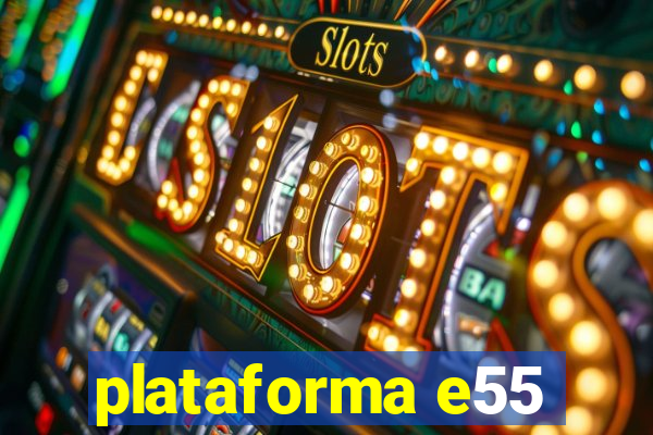 plataforma e55